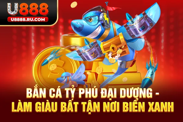 Bắn cá Tỷ Phú Đại Dương