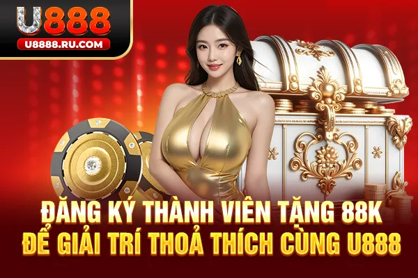 Đăng ký thành viên tặng 88K