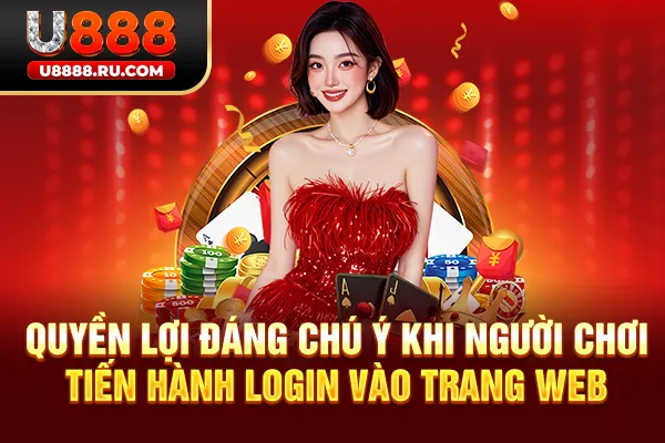 Quyền lợi đáng chú ý khi người chơi tiến hành login vào trang web