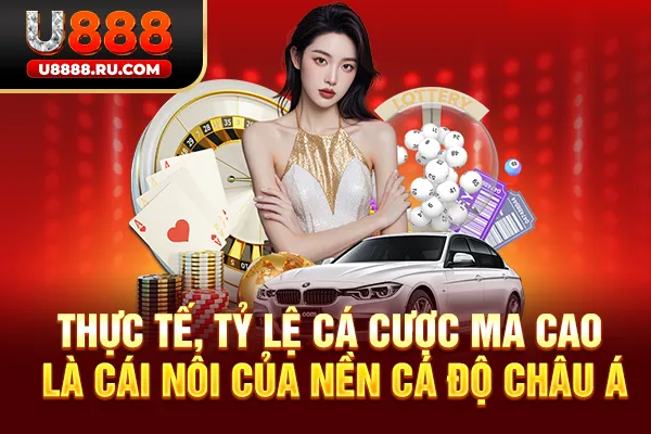Thực tế, tỷ lệ cá cược Ma Cao là cái nôi của nền cá độ châu Á