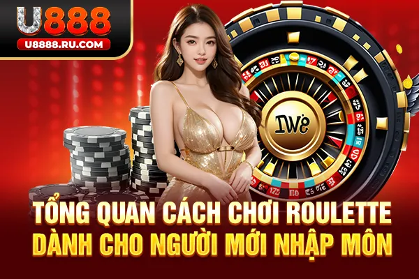 Tổng quan cách chơi roulette dành cho người mới nhập môn
